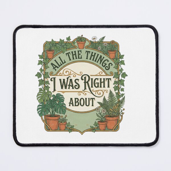 Item preview, All The Things I Was Right About Houseplant Gardener Plant Mom Classic T-Shirt designed and sold by pawsome purrfect.