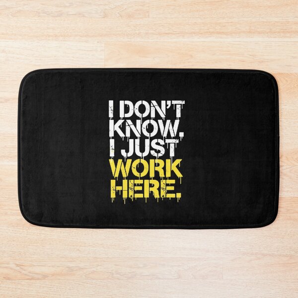 Item preview, I Don't Know. I Just Work Here. Sarcastic Workplace Humor Employee  designed and sold by PopStars1993.