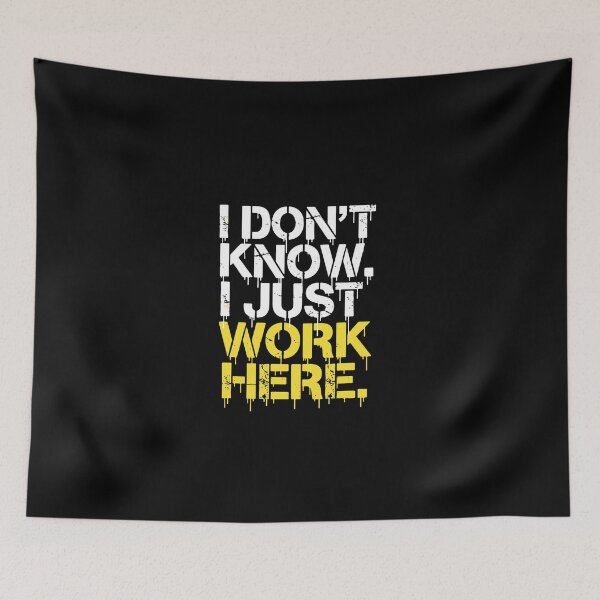 Item preview, I Don't Know. I Just Work Here. Sarcastic Workplace Humor Employee  designed and sold by PopStars1993.