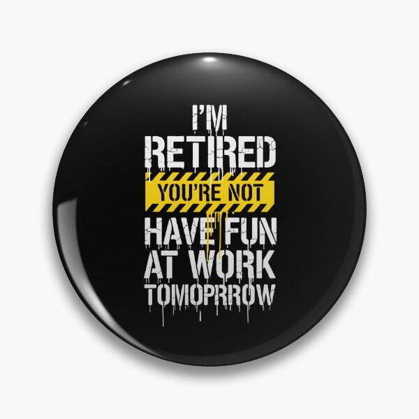 Item preview, I'm Retired You're Not Have Fun At Work Tomorrow Retirement Humor Retiree  designed and sold by PopStars1993.