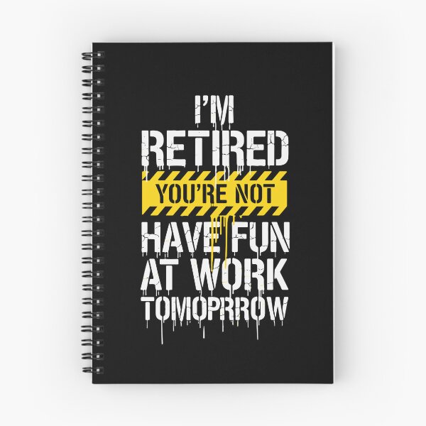 Item preview, I'm Retired You're Not Have Fun At Work Tomorrow Retirement Humor Retiree  designed and sold by PopStars1993.