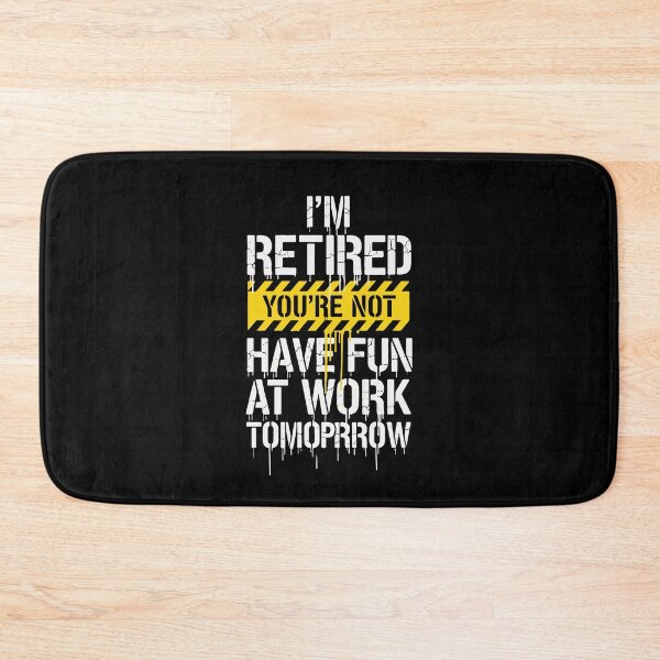 Item preview, I'm Retired You're Not Have Fun At Work Tomorrow Retirement Humor Retiree  designed and sold by PopStars1993.