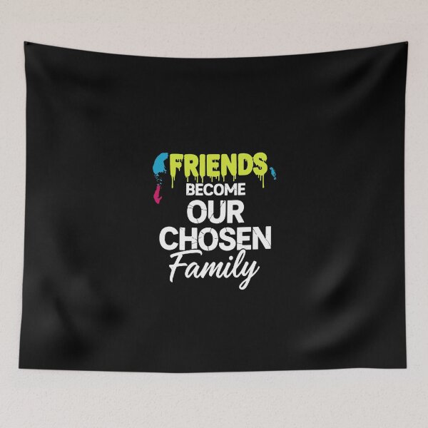 Item preview, Friends Become Our Chosen Family Best Friends Friendship designed and sold by PopStars1993.