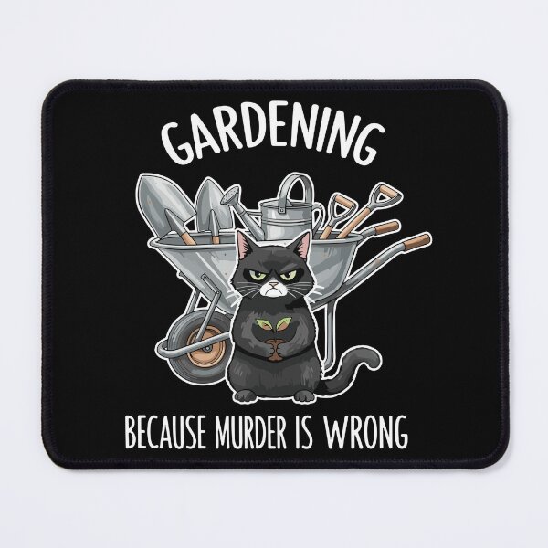 Item preview, Gardening Because Murder Is Wrong Cat Gardener Humor Sarcasm designed and sold by SofiBlair.