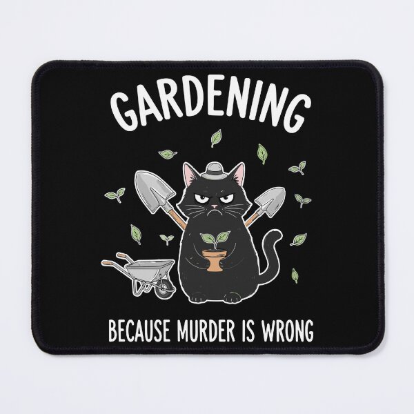 Item preview, Gardening Because Murder Is Wrong Sarcastic Cat Gardener designed and sold by SofiBlair.
