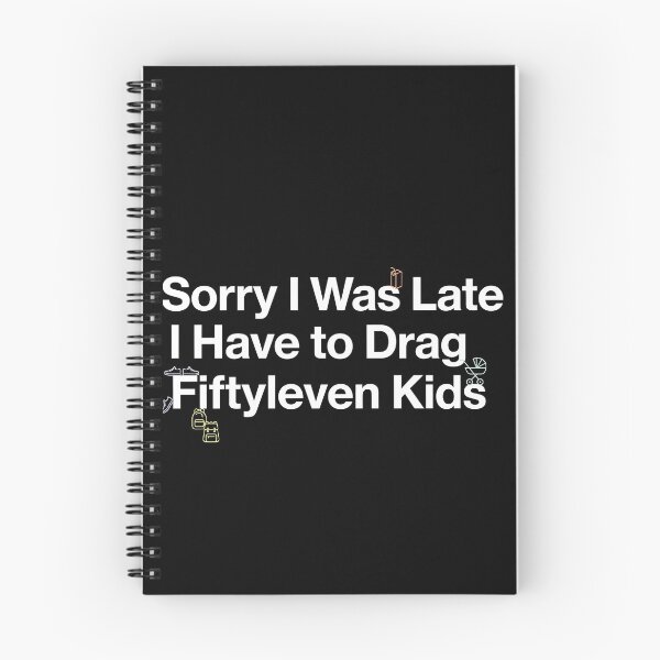 Item preview, Sorry I Was Late I Have to Drag Fiftyleven Kids Mom Humor designed and sold by Redgiant87x.