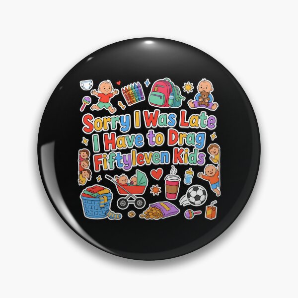 Item preview, Sorry I Was Late I Have to Drag Fiftyleven Kids Parent Life designed and sold by Redgiant87x.