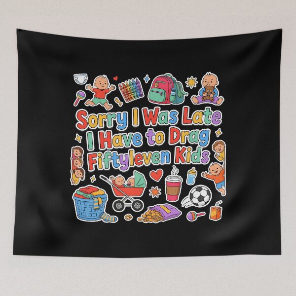 Item preview, Sorry I Was Late I Have to Drag Fiftyleven Kids Parent Life designed and sold by Redgiant87x.