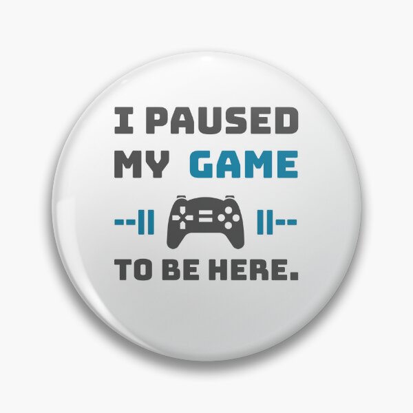 Item preview, I Paused My Game To Be Here Funny Gamer Video Game Controller Quote designed and sold by Akkhay.