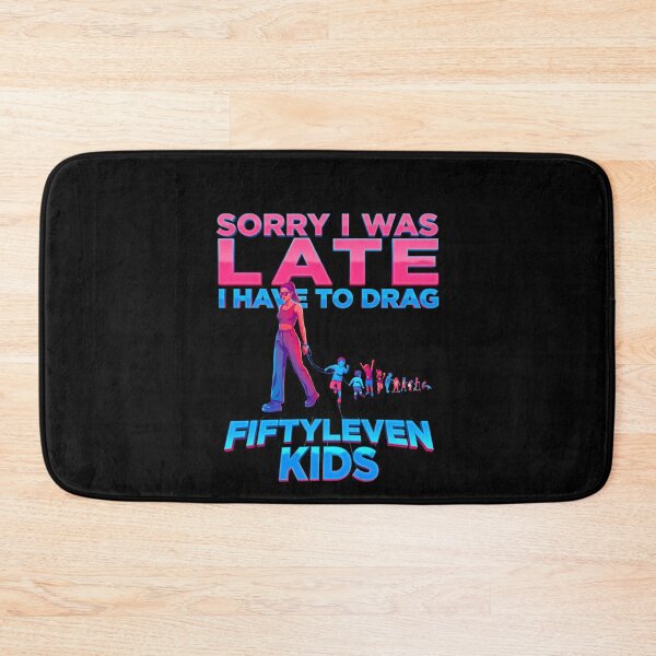 Item preview, Sorry I Was Late I Have to Drag Fiftyleven Kids Funny Mom designed and sold by Redgiant87x.