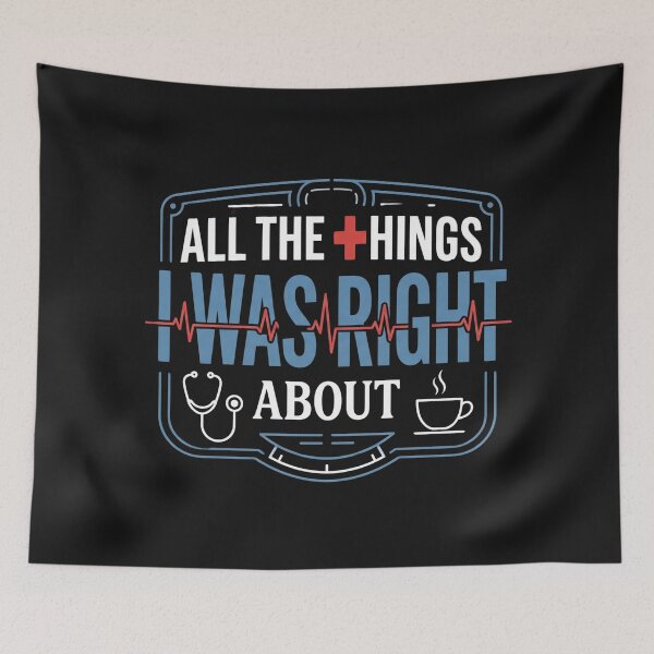 Item preview, All The Things I Was Right About Funny Nurse Doctor Medical Classic T-Shirt designed and sold by pawsome purrfect.
