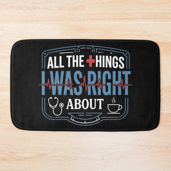 Item preview, All The Things I Was Right About Funny Nurse Doctor Medical Classic T-Shirt designed and sold by pawsome purrfect.