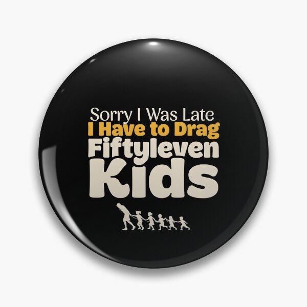 Item preview, Sorry I Was Late I Have to Drag Fiftyleven Kids Chaos designed and sold by Redgiant87x.