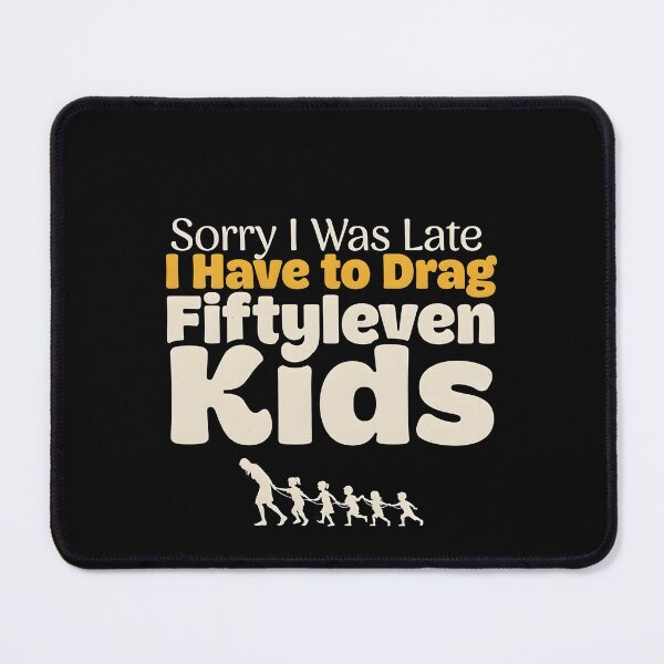 Item preview, Sorry I Was Late I Have to Drag Fiftyleven Kids Chaos designed and sold by Redgiant87x.