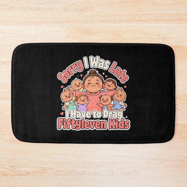 Item preview, Sorry I Was Late I Have to Drag Fiftyleven Kids Motherhood designed and sold by Redgiant87x.