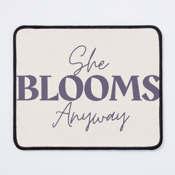 Item preview, She Blooms Anyway Inspirational Quote Tee designed and sold by WearTheVibe Store.