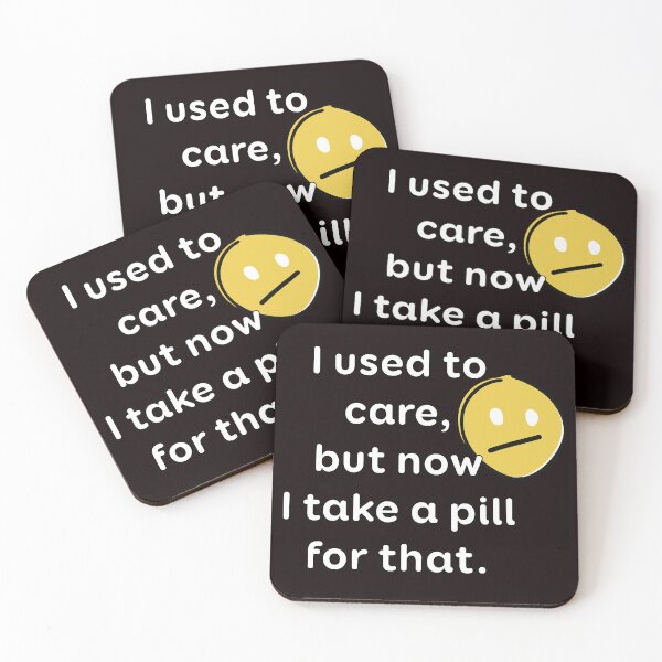 Item preview, I used to care, but now I take a pill for that. designed and sold by Vizz216.