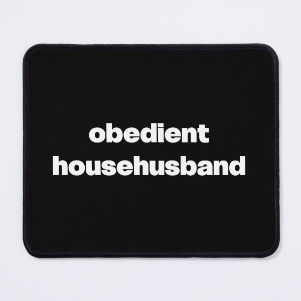 Item preview, obedient househusband designed and sold by GraphicWorlds.