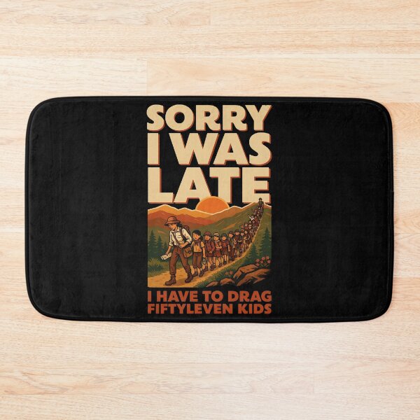 Item preview, Sorry I Was Late I Have to Drag Fiftyleven Kids Parents designed and sold by Redgiant87x.