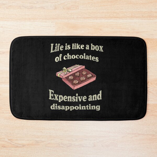 Item preview, Life is like a box of chocolates. Expensive and disappointing. designed and sold by GraphicWorlds.