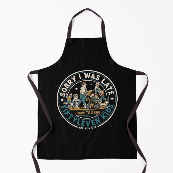 Item preview, Sorry I Was Late I Have to Drag Fiftyleven Kids Moms designed and sold by Redgiant87x.