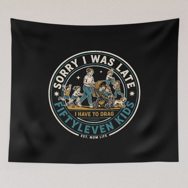 Item preview, Sorry I Was Late I Have to Drag Fiftyleven Kids Moms designed and sold by Redgiant87x.