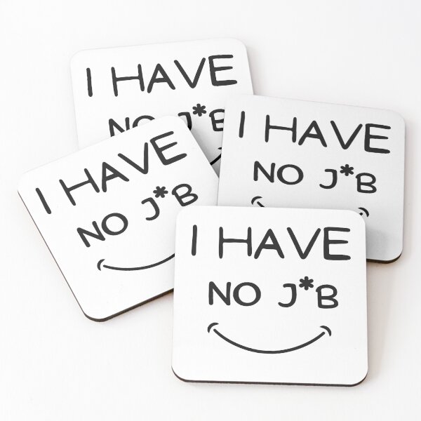 Item preview, I Have No J*B – Funny Unemployment Smile Design designed and sold by Mavriboy.