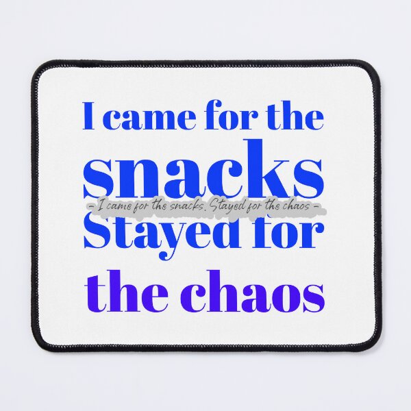 Item preview, I came for the snacks. Stayed for the chaos designed and sold by CreationsbYKz.