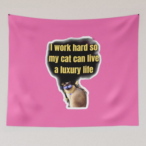 Item preview, I Work Hard So My Cat Can Live A Luxury Life designed and sold by MariaPCMaria.