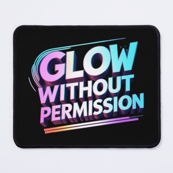 Item preview, Glow Without Permission. Bold Rainbow Typography Motivational Quote. Colorful Aesthetic Confidence Statement Design designed and sold by Aarvya Fashion Club ( A.F.C ).
