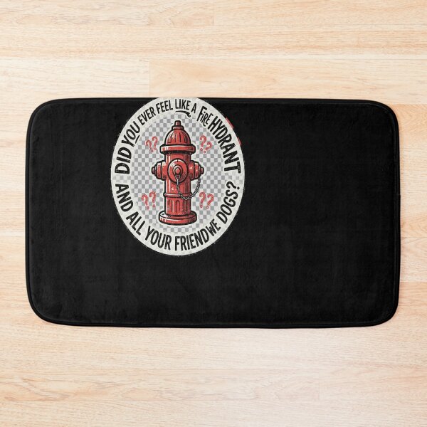 Item preview, Did you ever feel like a fire hydrant designed and sold by medan1.