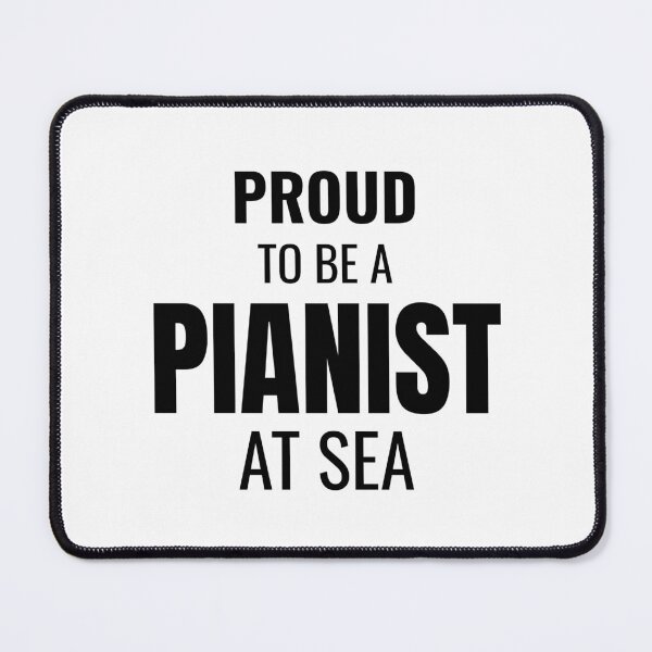 Item preview, Proud to be a Pianist at Sea (Black) designed and sold by ShipCrewNation.