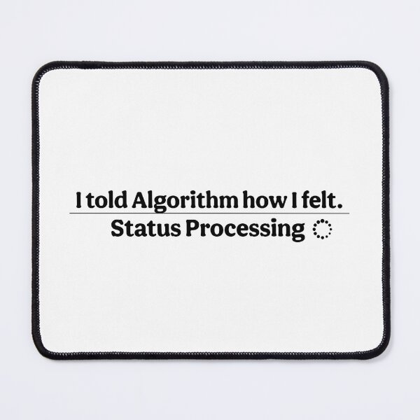 Item preview, I Told Algorithm How I Felt designed and sold by InfiniteOrbit.