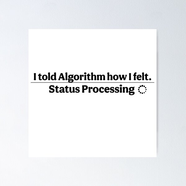Item preview, I Told Algorithm How I Felt designed and sold by InfiniteOrbit.