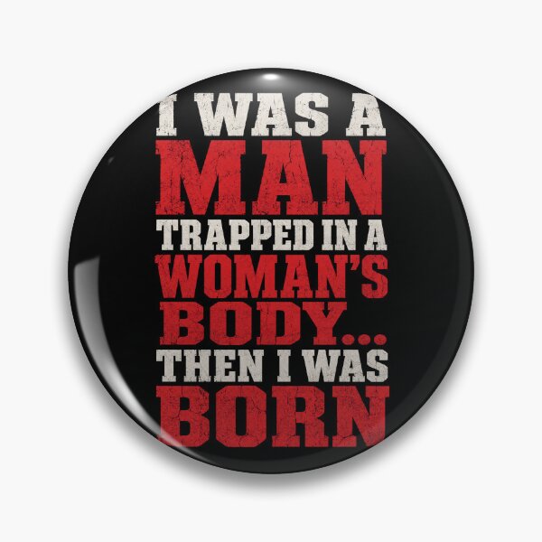 Item preview, I was A Man Trapped in A Woman's Body Then I was Born designed and sold by will freed18.
