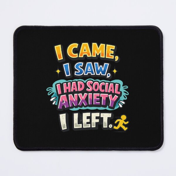 Item preview, I came, I saw, I had social anxiety, I left. designed and sold by Fine Art California.