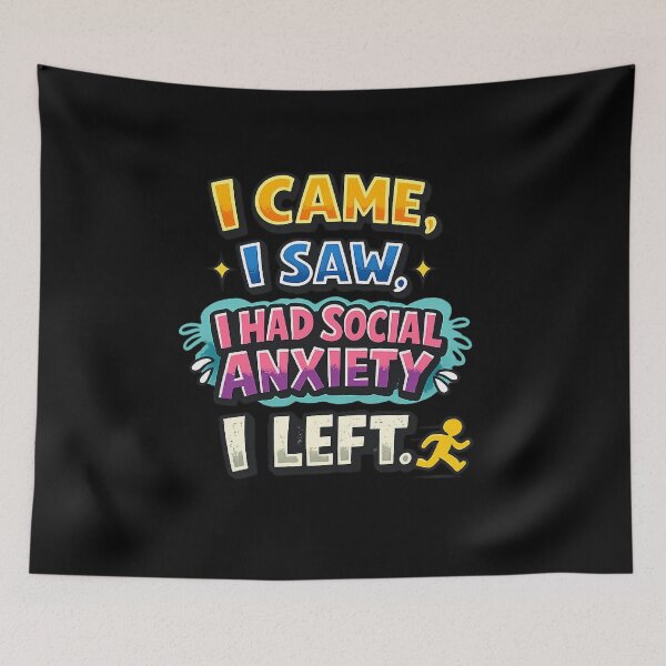 Item preview, I came, I saw, I had social anxiety, I left. designed and sold by Fine Art California.