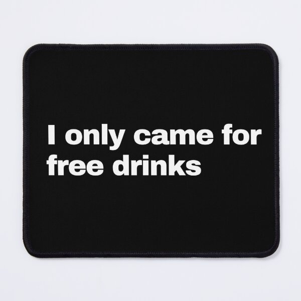 Item preview, I only came for free drinks designed and sold by GraphicWorlds.