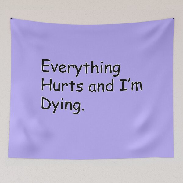 Item preview, Everything Hurts And I'm Dying Getting Older Humor designed and sold by GaffaDesigns.