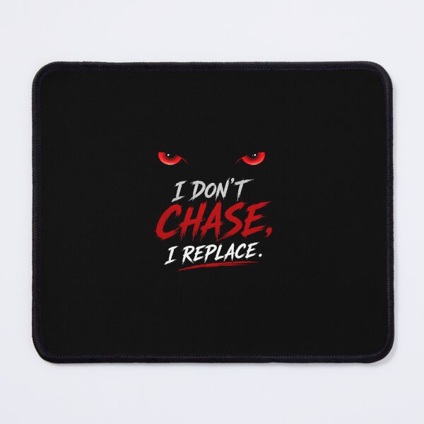 Item preview, I Don't Chase I Replace - Savage Mindset & Edgy Dark Typography designed and sold by Velouria Universe.