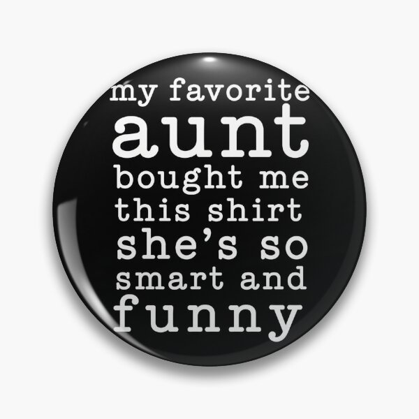 Item preview, My Favorite Aunt Bought Me This Shirt She’s So Smart And Funny – Cute Aunt Gift Design designed and sold by PosiMCreations.