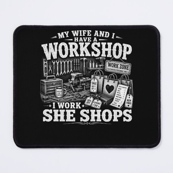 Item preview, My Wife And I Have A Workshop I Work She Shops – Funny Marriage Humor Design designed and sold by PosiMCreations.