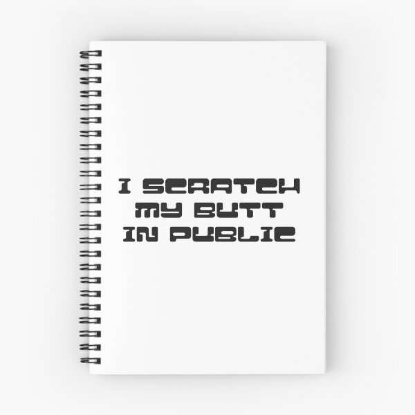 Item preview, I scratch my butt in public designed and sold by GraphicWorlds.