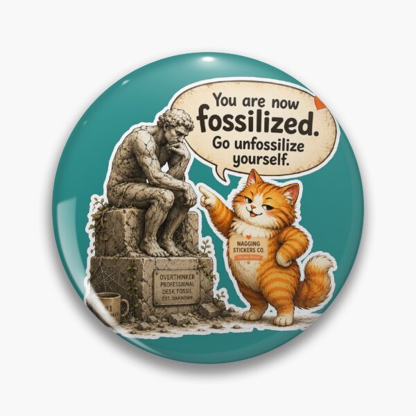 Item preview, NAGGING CAT BY NAGGINGSTICKERSCO. YOU ARE NOW FOSSILIZED. GO UNFOSSILIZE YOURSELF. COLLECTION | GREEN Edition | No.01 designed and sold by LaMaisonOfMY.