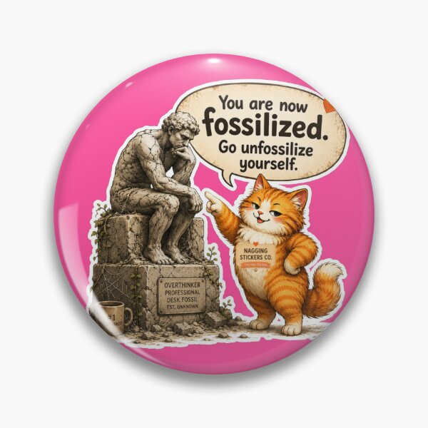Item preview, NAGGING CAT BY NAGGINGSTICKERSCO. YOU ARE NOW FOSSILIZED. GO UNFOSSILIZE YOURSELF. COLLECTION | ELECTRIC PINK Edition | No.01 designed and sold by LaMaisonOfMY.