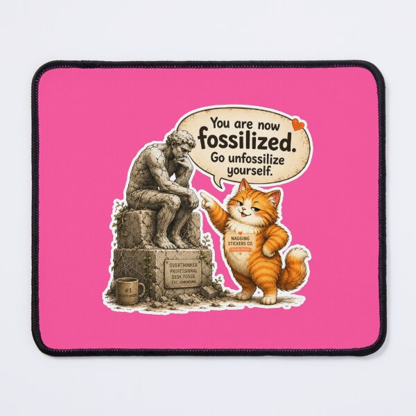 Item preview, NAGGING CAT BY NAGGINGSTICKERSCO. YOU ARE NOW FOSSILIZED. GO UNFOSSILIZE YOURSELF. COLLECTION | ELECTRIC PINK Edition | No.01 designed and sold by LaMaisonOfMY.