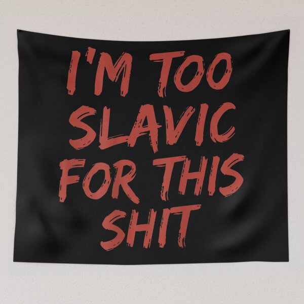 Item preview, Im Too Slavic For This Shit Funny Sarcastic Eastern European Meme designed and sold by EricCotanori.