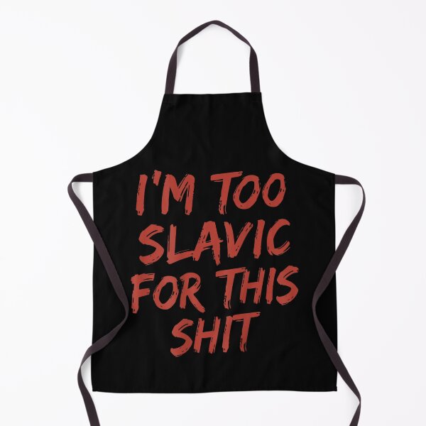 Item preview, Im Too Slavic For This Shit Funny Sarcastic Eastern European Meme designed and sold by EricCotanori.