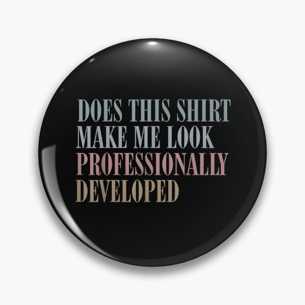 Item preview, Does This Make Me Look Professionally Developed Funny Office T-Shirt designed and sold by fungyar.
