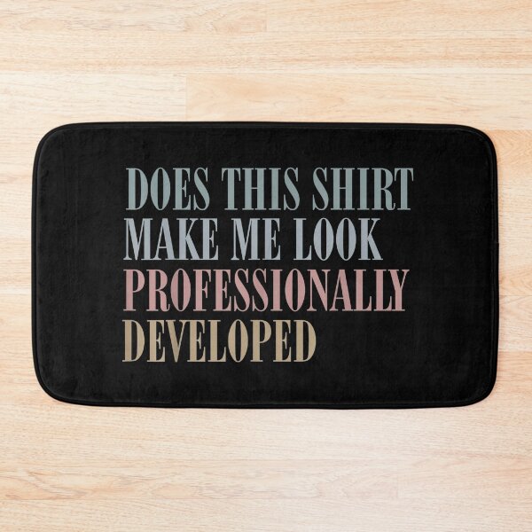 Item preview, Does This Make Me Look Professionally Developed Funny Office T-Shirt designed and sold by fungyar.